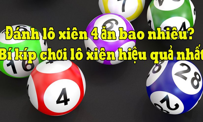 Cách chơi lô xiên 4 hiệu quả